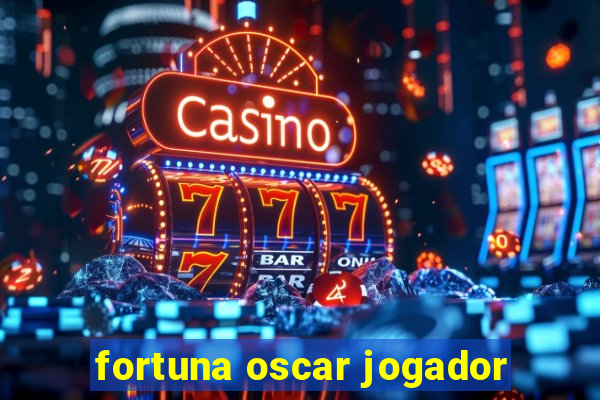 fortuna oscar jogador